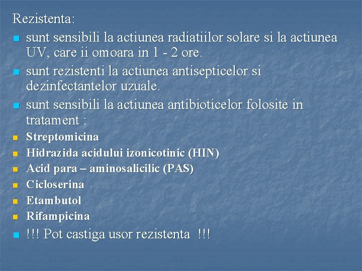 Rezistenta: n sunt sensibili la actiunea radiatiilor solare si la actiunea UV, care ii