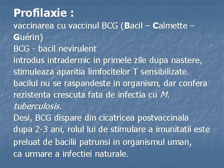 Profilaxie : vaccinarea cu vaccinul BCG (Bacil – Calmette – Guérin) BCG - bacil