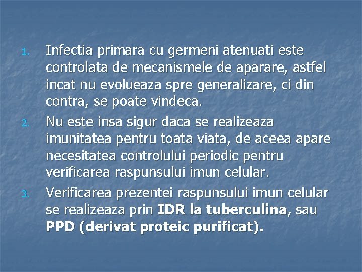 1. 2. 3. Infectia primara cu germeni atenuati este controlata de mecanismele de aparare,