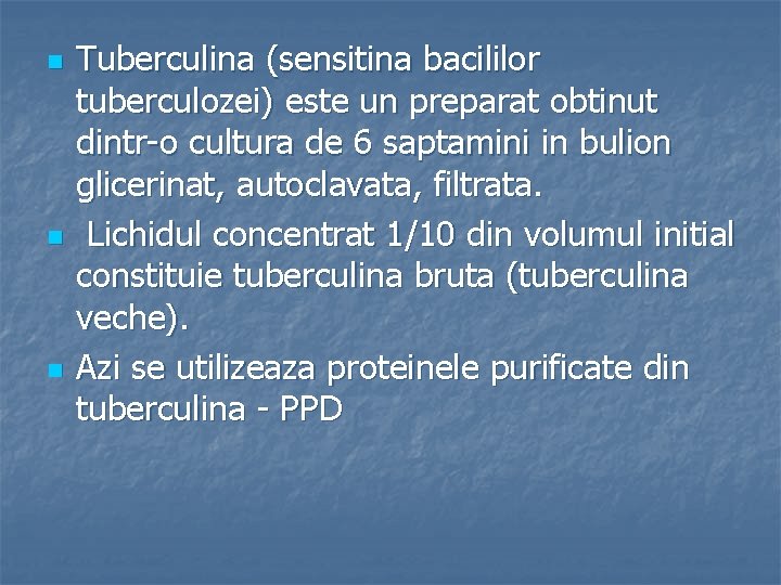 n n n Tuberculina (sensitina bacililor tuberculozei) este un preparat obtinut dintr-o cultura de