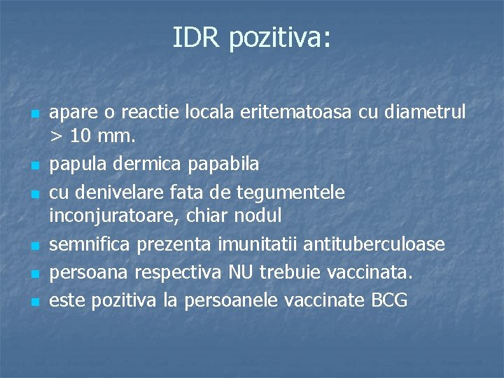 IDR pozitiva: n n n apare o reactie locala eritematoasa cu diametrul > 10