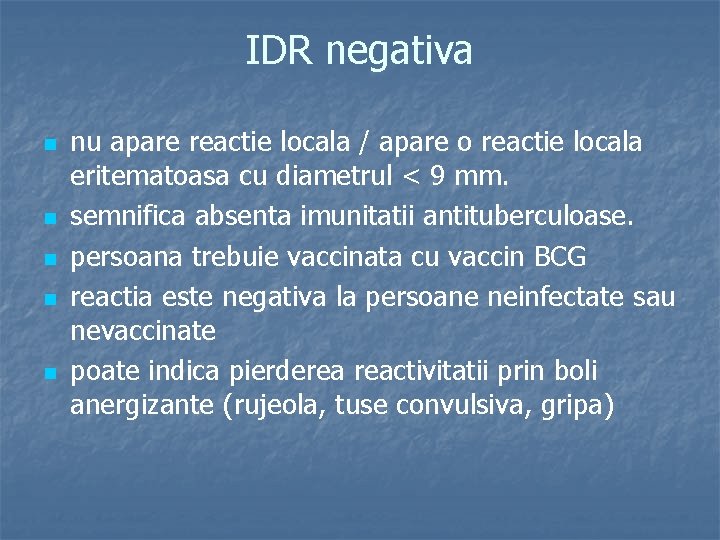 IDR negativa n n nu apare reactie locala / apare o reactie locala eritematoasa