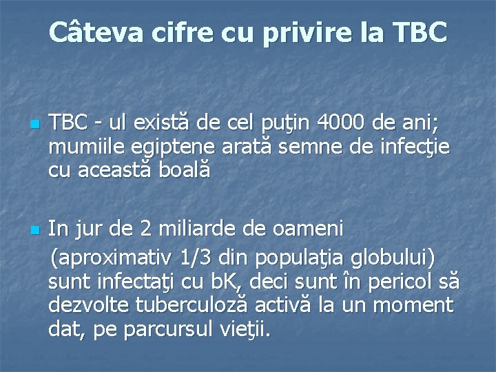 Câteva cifre cu privire la TBC n n TBC - ul există de cel