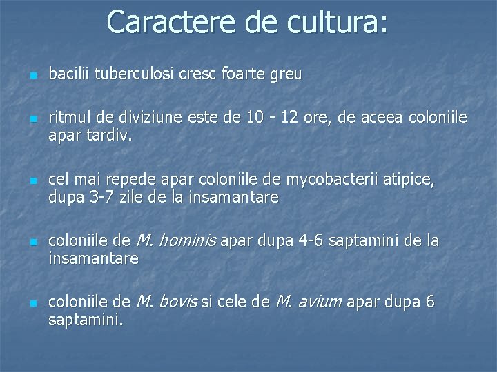 Caractere de cultura: n n n bacilii tuberculosi cresc foarte greu ritmul de diviziune