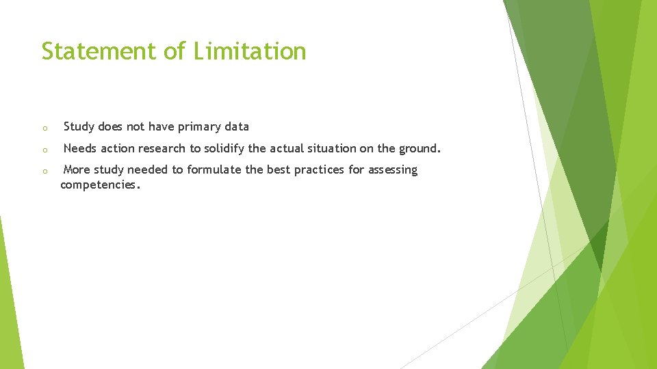 Statement of Limitation o Study does not have primary data o Needs action research