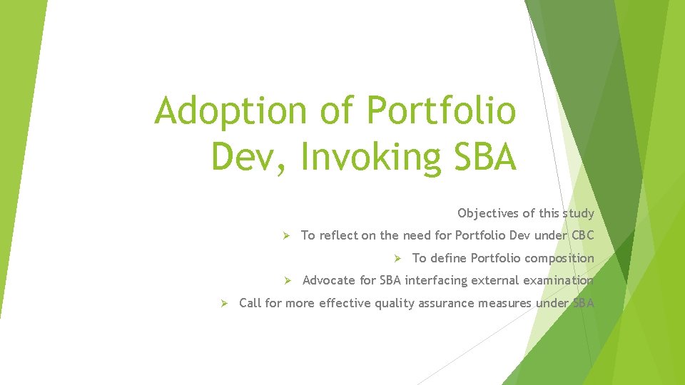 Adoption of Portfolio Dev, Invoking SBA Objectives of this study Ø To reflect on