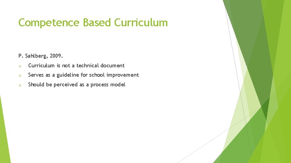 Competence Based Curriculum P. Sahlberg, 2009. o Curriculum is not a technical document o