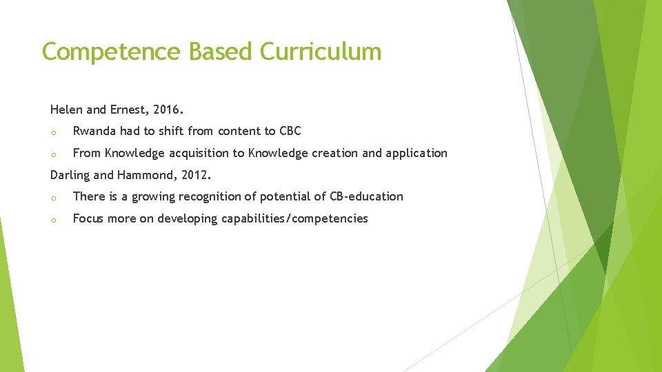Competence Based Curriculum Helen and Ernest, 2016. o Rwanda had to shift from content