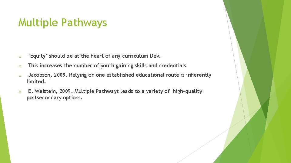 Multiple Pathways o ‘Equity’ should be at the heart of any curriculum Dev. o