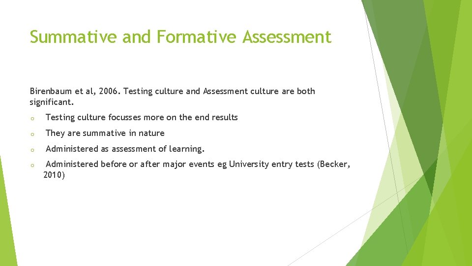 Summative and Formative Assessment Birenbaum et al, 2006. Testing culture and Assessment culture are