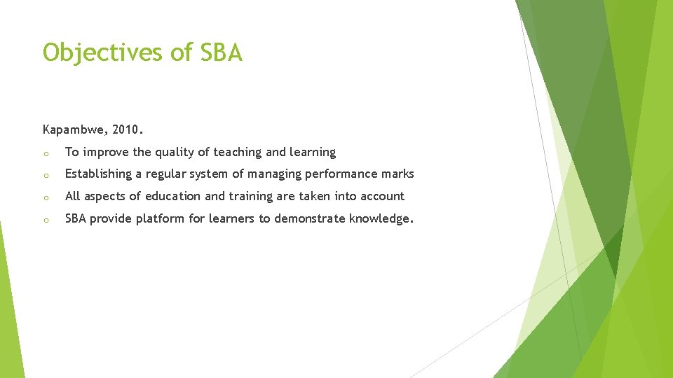 Objectives of SBA Kapambwe, 2010. o To improve the quality of teaching and learning