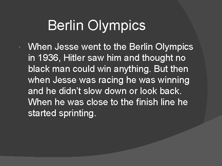 Berlin Olympics When Jesse went to the Berlin Olympics in 1936, Hitler saw him