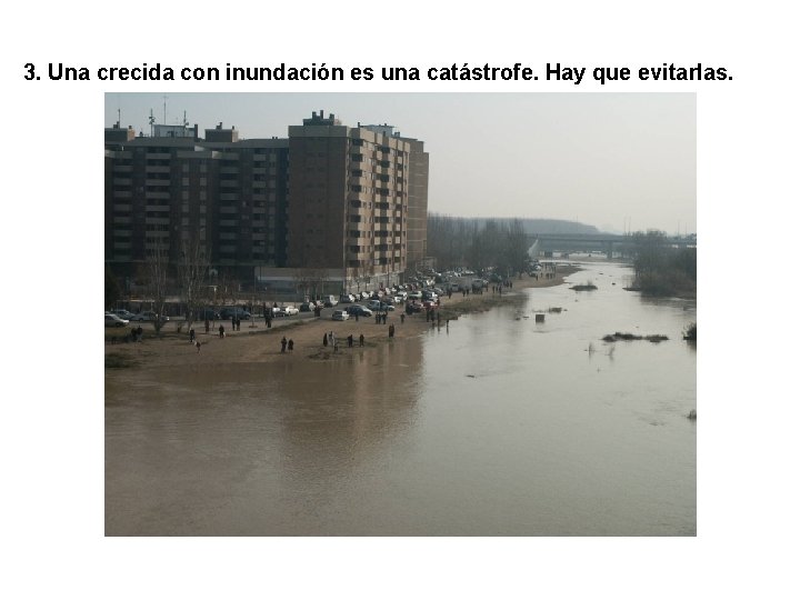 TÓPICOS A DESTERRAR SOBRE LOS RÍOS 3. Una crecida con inundación es una catástrofe.