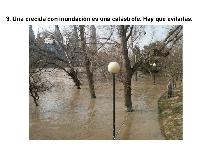 TÓPICOS A DESTERRAR SOBRE LOS RÍOS 3. Una crecida con inundación es una catástrofe.