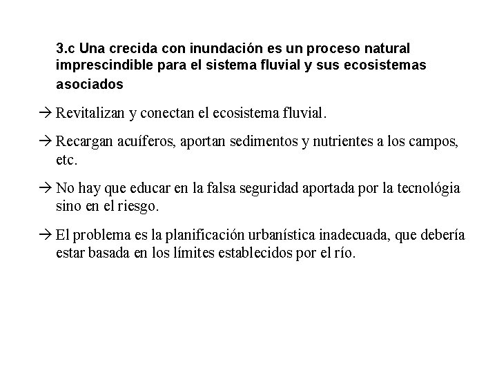 TÓPICOS A DESTERRAR SOBRE LOS RÍOS 3. c Una crecida con inundación es un