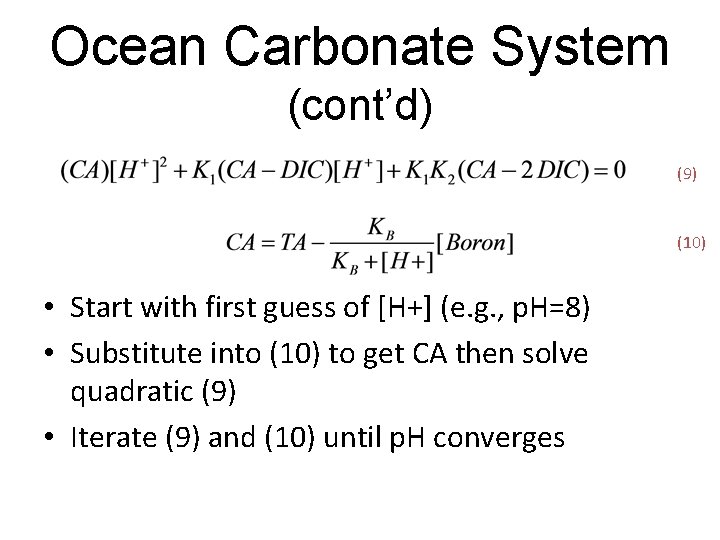 Ocean Carbonate System (cont’d) (9) (10) • Start with first guess of [H+] (e.