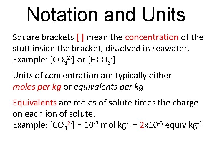 Notation and Units Square brackets [ ] mean the concentration of the stuff inside
