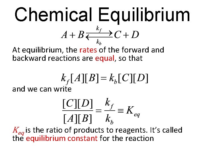 Chemical Equilibrium At equilibrium, the rates of the forward and backward reactions are equal,