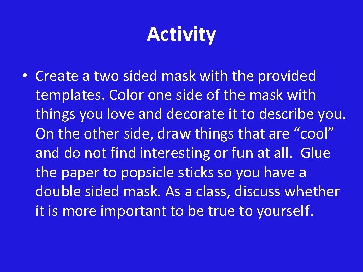 Activity • Create a two sided mask with the provided templates. Color one side