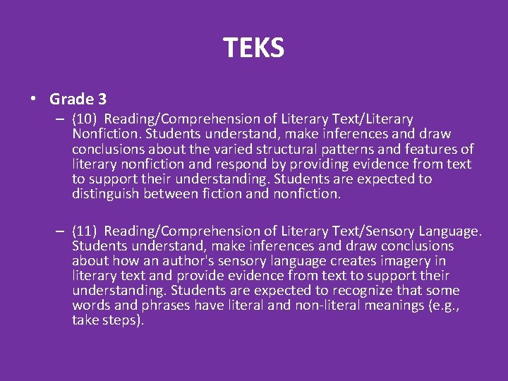 TEKS • Grade 3 – (10) Reading/Comprehension of Literary Text/Literary Nonfiction. Students understand, make