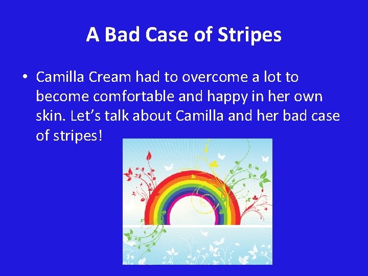 A Bad Case of Stripes • Camilla Cream had to overcome a lot to