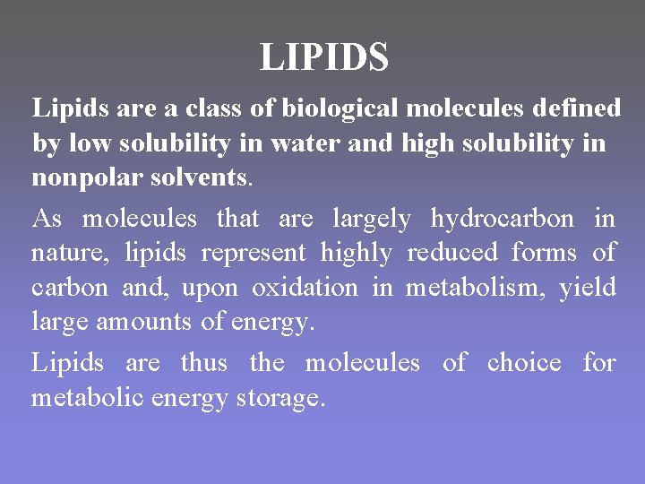 LIPIDS Lipids are a class of biological molecules defined by low solubility in water LIPIDS Lipids are a class of biological molecules defined by low solubility in water