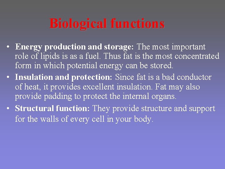 Biological functions • Energy production and storage: The most important role of lipids is