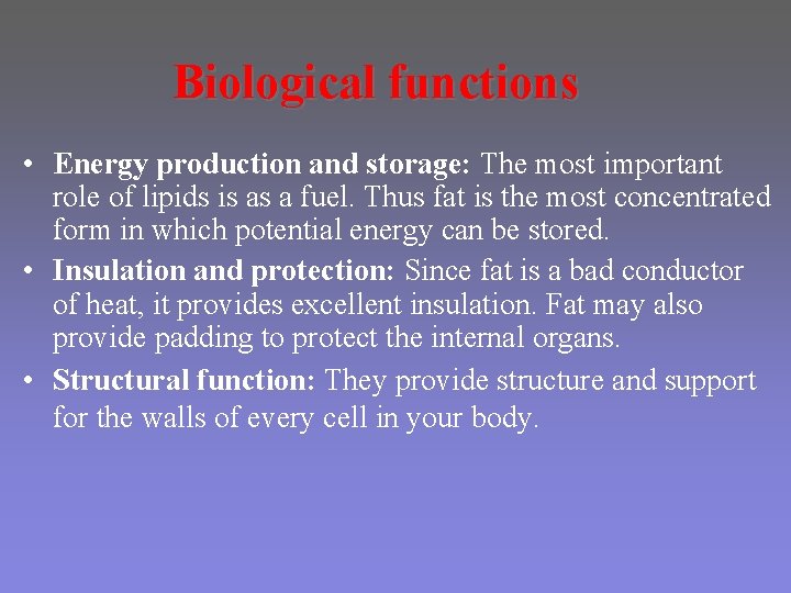 Biological functions • Energy production and storage: The most important role of lipids is Biological functions • Energy production and storage: The most important role of lipids is