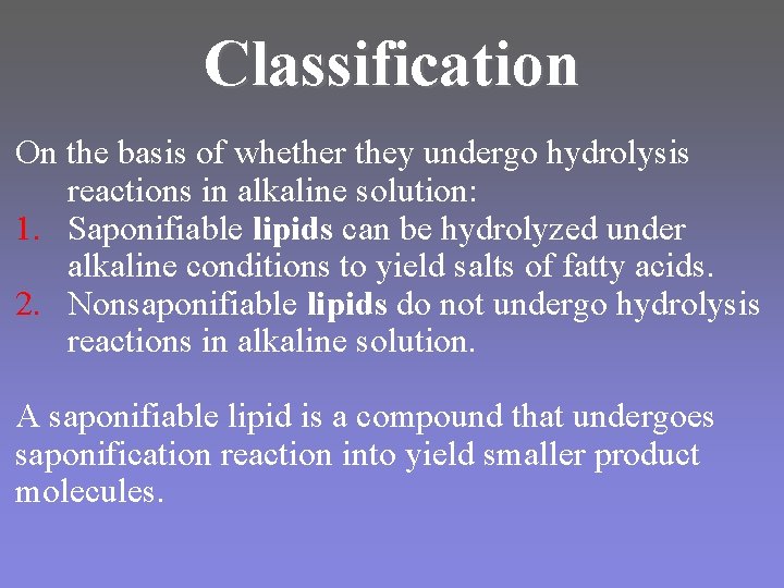 Classification On the basis of whether they undergo hydrolysis reactions in alkaline solution: 1. Classification On the basis of whether they undergo hydrolysis reactions in alkaline solution: 1.