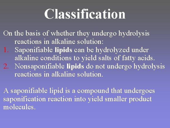 Classification On the basis of whether they undergo hydrolysis reactions in alkaline solution: 1.