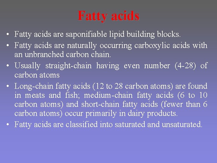 Fatty acids • Fatty acids are saponifiable lipid building blocks. • Fatty acids are Fatty acids • Fatty acids are saponifiable lipid building blocks. • Fatty acids are
