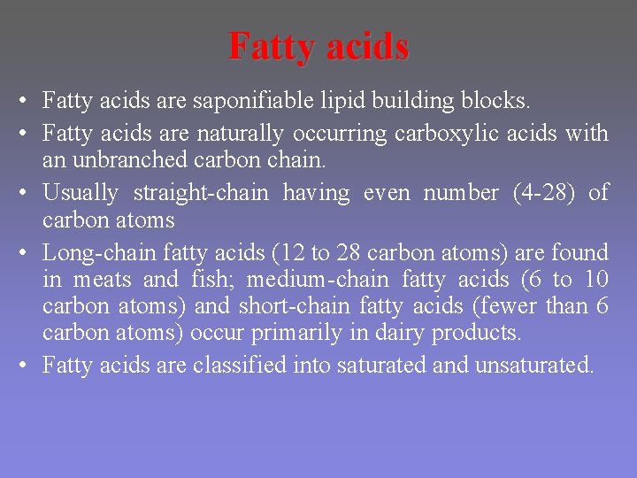 Fatty acids • Fatty acids are saponifiable lipid building blocks. • Fatty acids are