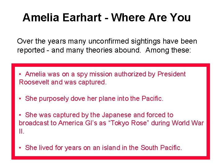 Amelia Earhart - Where Are You Over the years many unconfirmed sightings have been