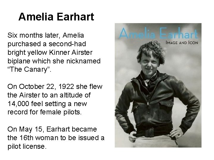 Amelia Earhart Six months later, Amelia purchased a second-had bright yellow Kinner Airster biplane