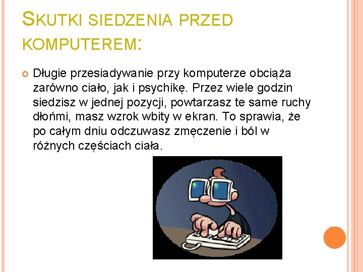 SKUTKI SIEDZENIA PRZED KOMPUTEREM: Długie przesiadywanie przy komputerze obciąża zarówno ciało, jak i psychikę.