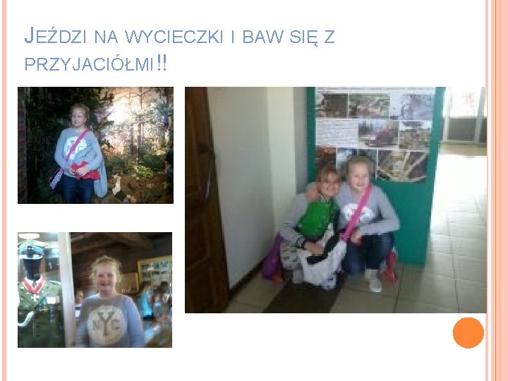 JEŹDZI NA WYCIECZKI I BAW SIĘ Z PRZYJACIÓŁMI!! 