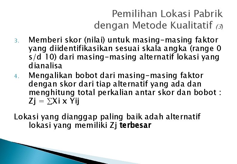 Pemilihan Lokasi Pabrik dengan Metode Kualitatif (3) 3. 4. Memberi skor (nilai) untuk masing-masing