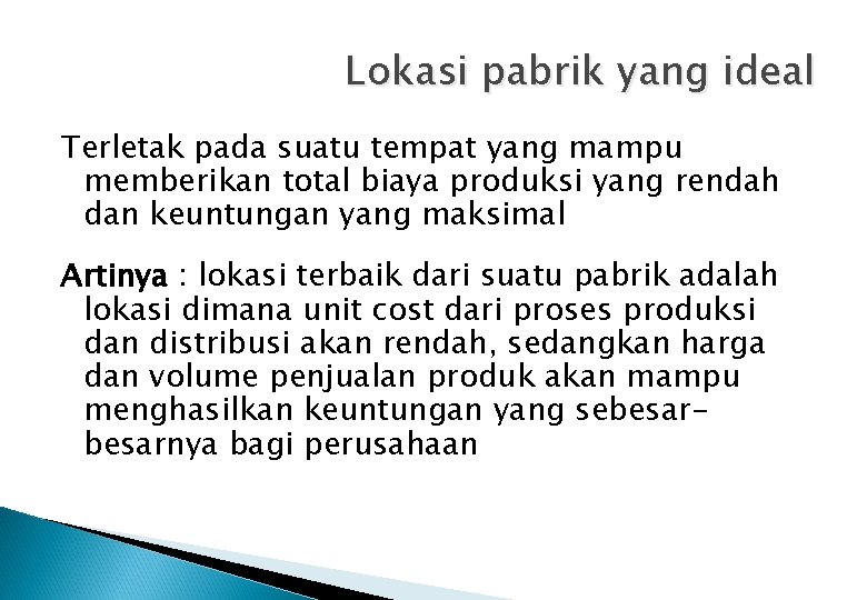 Lokasi pabrik yang ideal Terletak pada suatu tempat yang mampu memberikan total biaya produksi