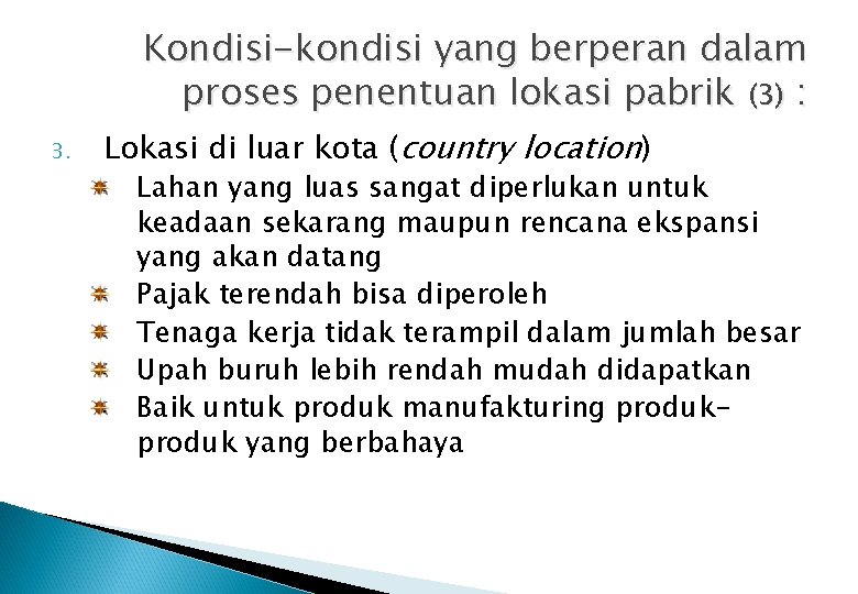 Kondisi-kondisi yang berperan dalam proses penentuan lokasi pabrik (3) : 3. Lokasi di luar Kondisi-kondisi yang berperan dalam proses penentuan lokasi pabrik (3) : 3. Lokasi di luar