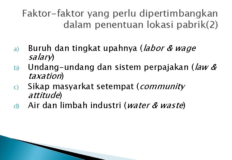 Faktor-faktor yang perlu dipertimbangkan dalam penentuan lokasi pabrik(2) a) b) c) d) Buruh dan