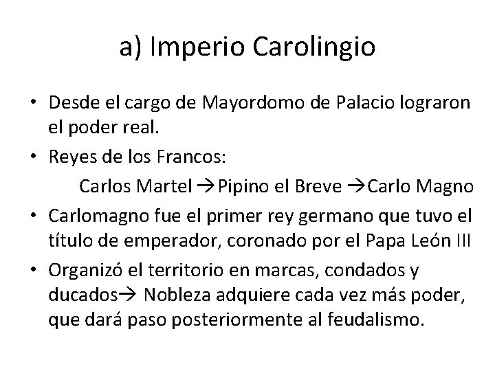 a) Imperio Carolingio • Desde el cargo de Mayordomo de Palacio lograron el poder