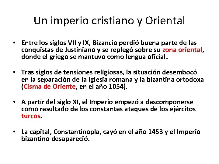 Un imperio cristiano y Oriental • Entre los siglos VII y IX, Bizancio perdió