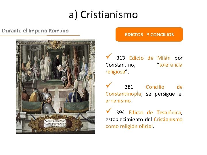 a) Cristianismo Durante el Imperio Romano EDICTOS Y CONCILIOS ü 313 Edicto de Milán