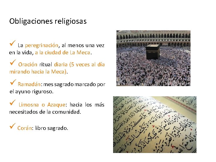 Obligaciones religiosas ü La peregrinación, al menos una vez en la vida, a la