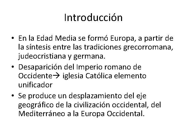 Introducción • En la Edad Media se formó Europa, a partir de la síntesis