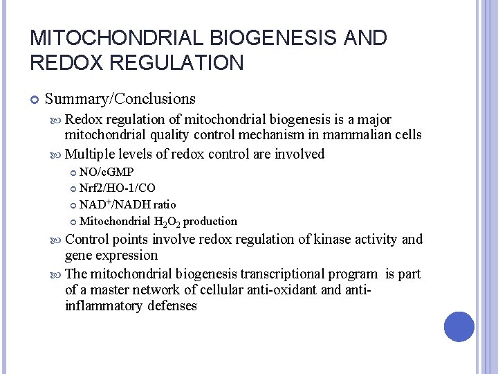 MITOCHONDRIAL BIOGENESIS AND REDOX REGULATION Summary/Conclusions Redox regulation of mitochondrial biogenesis is a major