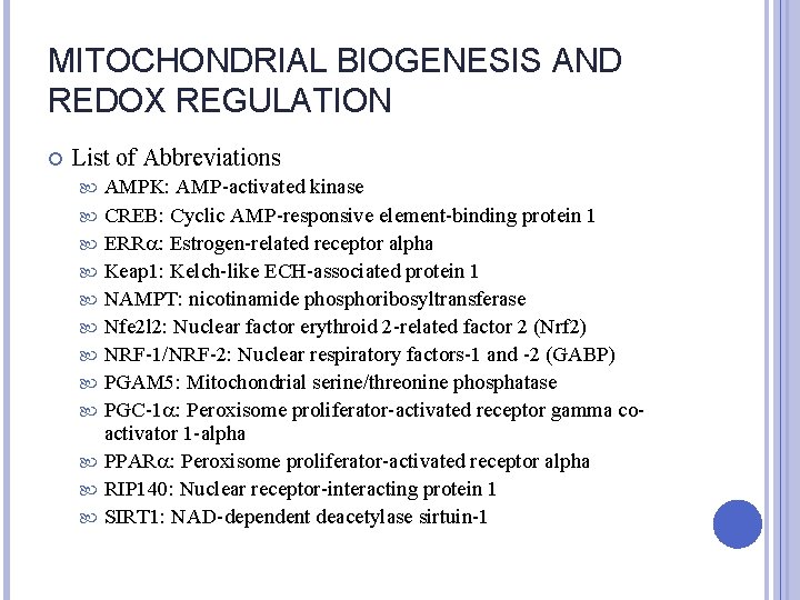 MITOCHONDRIAL BIOGENESIS AND REDOX REGULATION List of Abbreviations AMPK: AMP-activated kinase CREB: Cyclic AMP-responsive