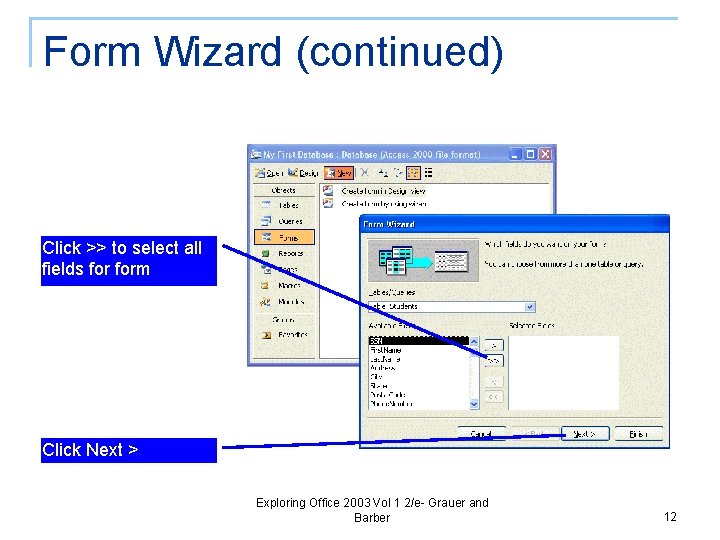 Form Wizard (continued) Click >> to select all fields form Click Next > Exploring