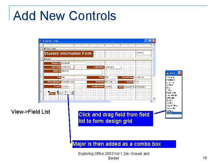 Add New Controls View->Field List Click and drag field from field list to form