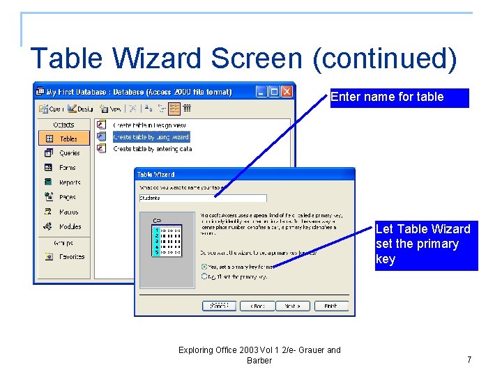 Table Wizard Screen (continued) Enter name for table Let Table Wizard set the primary
